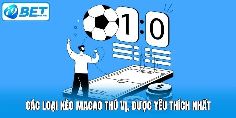 Các loại kèo Macao thú vị, được yêu thích nhất