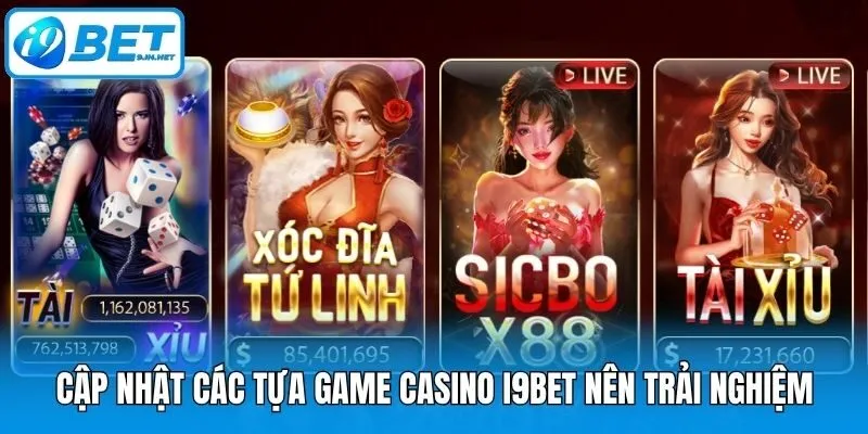 Cập nhật các tựa game casino i9bet nên trải nghiệm