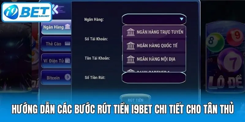 Hướng dẫn các bước rút tiền i9bet chi tiết cho tân thủ