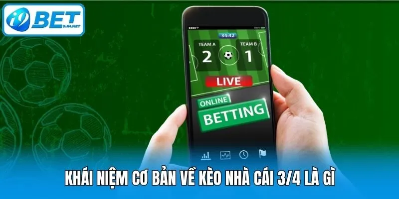 Khái niệm cơ bản về kèo nhà cái 3/4 là gì