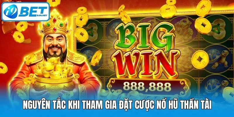 Nguyên tắc khi tham gia đặt cược nổ hũ thần tài