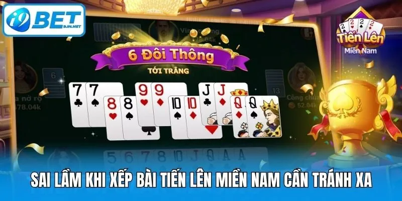 Sai lầm khi xếp bài tiến lên miền Nam cần tránh xa