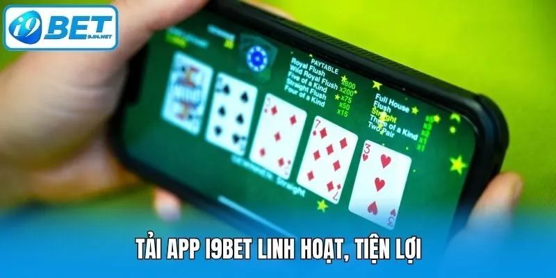 Tải app i9bet linh hoạt, tiện lợi