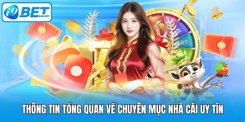 Thông tin tổng quan về chuyên mục nhà cái uy tín