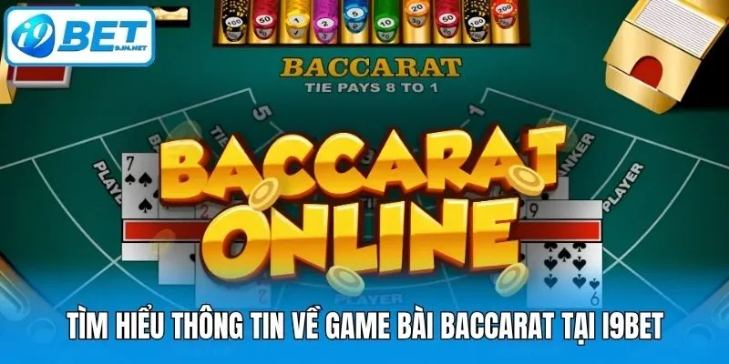 Tìm hiểu thông tin về game bài Baccarat tại i9bet