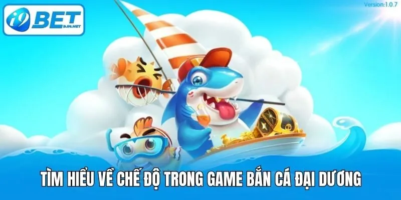 Tìm hiểu về chế độ trong game bắn cá đại dương